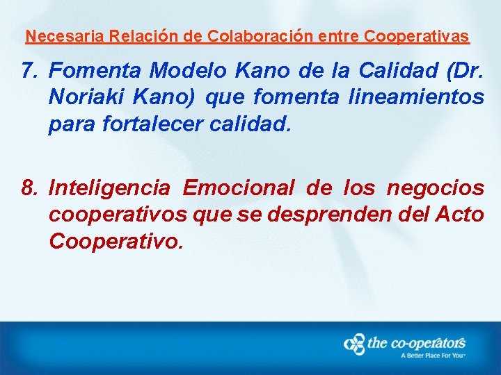 Necesaria Relación de Colaboración entre Cooperativas 7. Fomenta Modelo Kano de la Calidad (Dr.