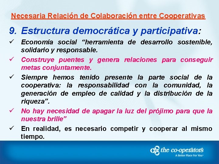 Necesaria Relación de Colaboración entre Cooperativas 9. Estructura democrática y participativa: ü ü ü