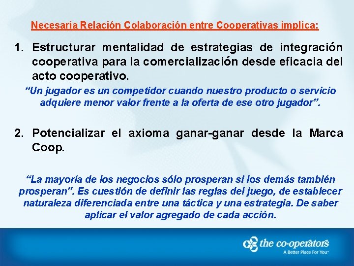 Necesaria Relación Colaboración entre Cooperativas implica: 1. Estructurar mentalidad de estrategias de integración cooperativa