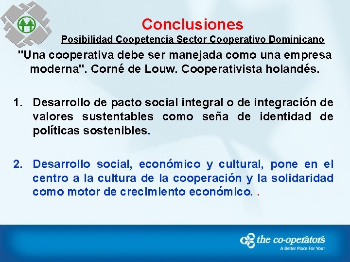 Conclusiones Posibilidad Coopetencia Sector Cooperativo Dominicano "Una cooperativa debe ser manejada como una empresa