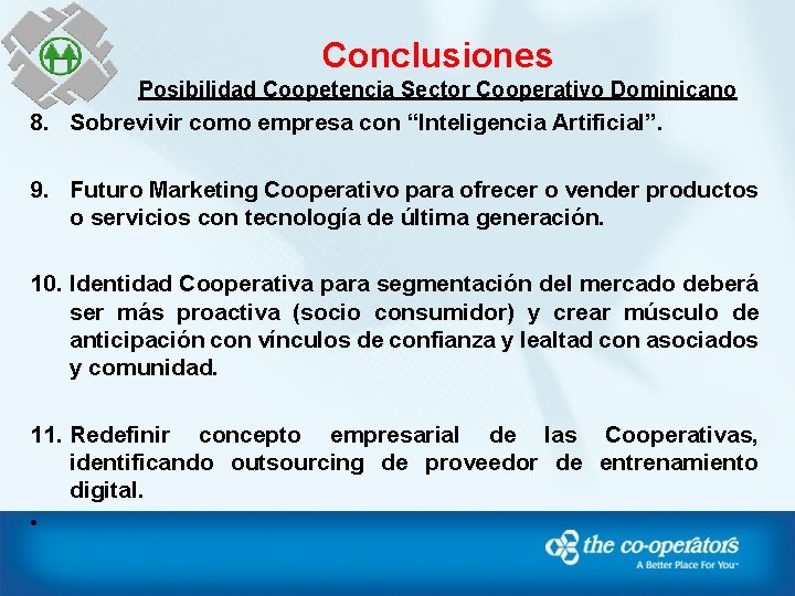 Conclusiones Posibilidad Coopetencia Sector Cooperativo Dominicano 8. Sobrevivir como empresa con “Inteligencia Artificial”. 9.