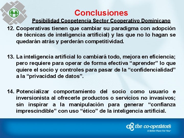 Conclusiones Posibilidad Coopetencia Sector Cooperativo Dominicano 12. Cooperativas tienen que cambiar su paradigma con