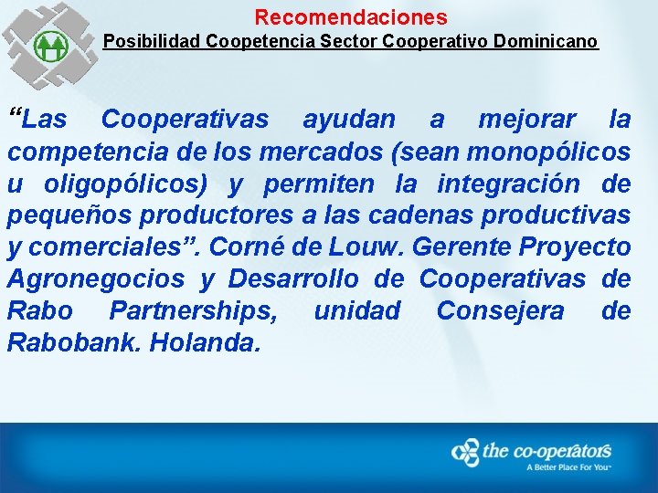 Recomendaciones Posibilidad Coopetencia Sector Cooperativo Dominicano “Las Cooperativas ayudan a mejorar la competencia de