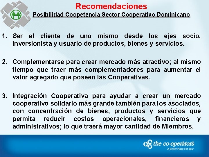 Recomendaciones Posibilidad Coopetencia Sector Cooperativo Dominicano 1. Ser el cliente de uno mismo desde