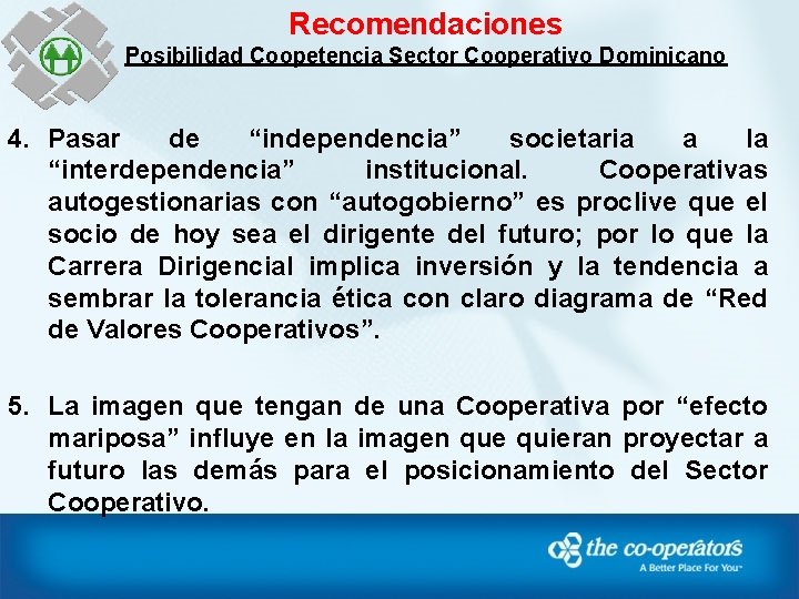 Recomendaciones Posibilidad Coopetencia Sector Cooperativo Dominicano 4. Pasar de “independencia” societaria a la “interdependencia”