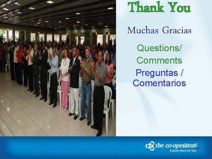 Thank You Muchas Gracias Questions/ Comments Preguntas / Comentarios 74 