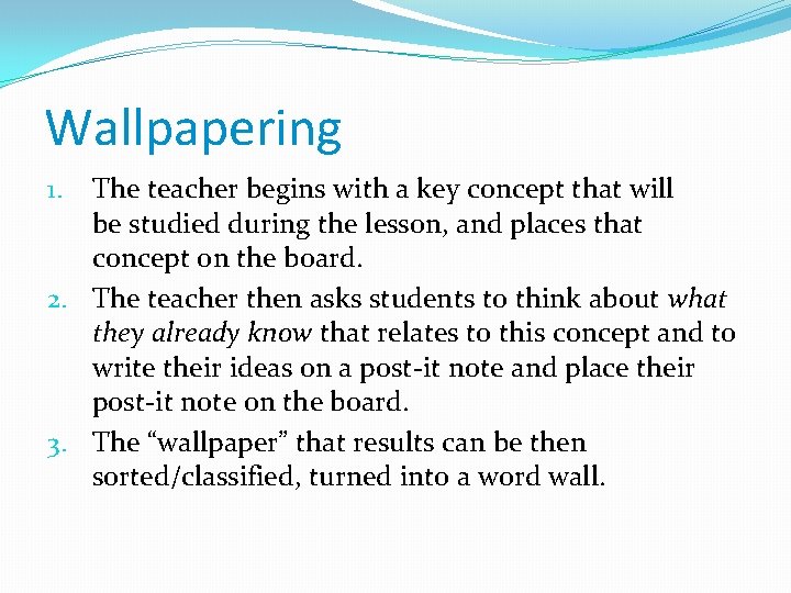 Wallpapering The teacher begins with a key concept that will be studied during the