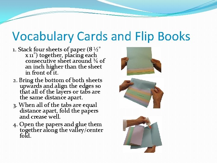 Vocabulary Cards and Flip Books 1. Stack four sheets of paper (8 ½” x