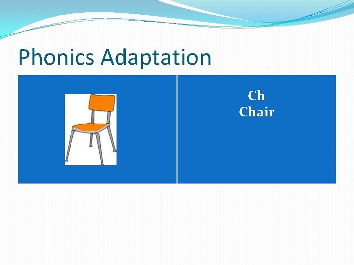 Phonics Adaptation Ch Chair 