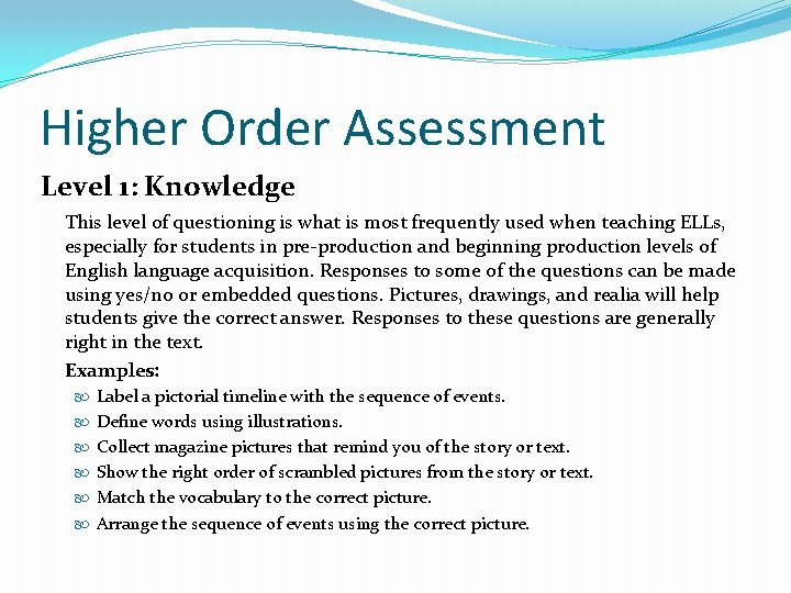 Higher Order Assessment Level 1: Knowledge This level of questioning is what is most