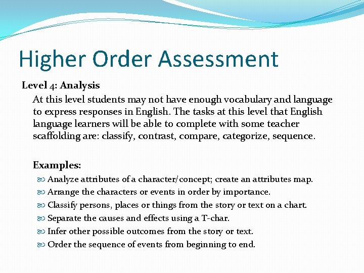 Higher Order Assessment Level 4: Analysis At this level students may not have enough