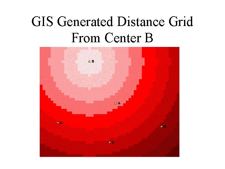 GIS Generated Distance Grid From Center B 