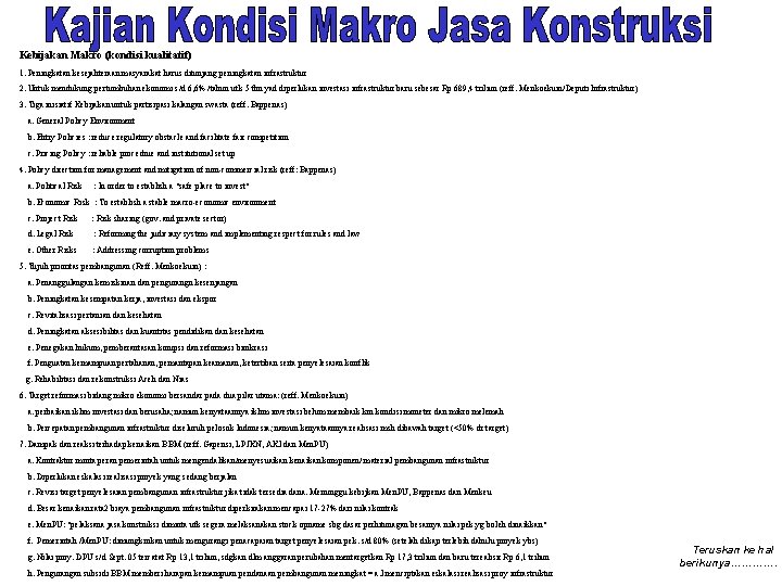 Kebijakan Makro (kondisi kualitatif) 1. Peningkatan kesejahteraan masyarakat harus ditunjang peningkatan infrastruktur 2. Untuk