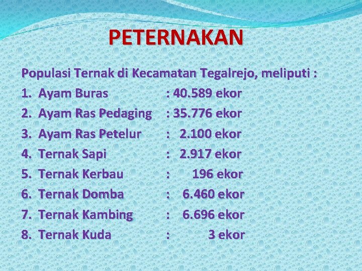 PETERNAKAN Populasi Ternak di Kecamatan Tegalrejo, meliputi : 1. Ayam Buras : 40. 589