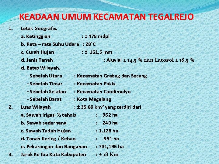 KEADAAN UMUM KECAMATAN TEGALREJO 1. 2. 3. Letak Geografis. a. Ketinggian : ± 478