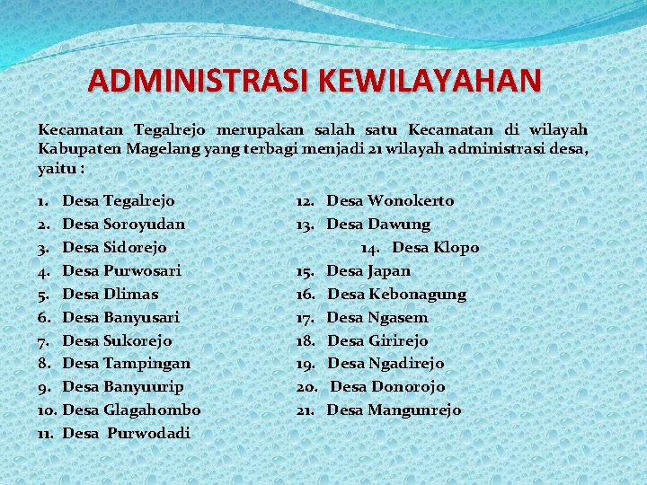 ADMINISTRASI KEWILAYAHAN Kecamatan Tegalrejo merupakan salah satu Kecamatan di wilayah Kabupaten Magelang yang terbagi