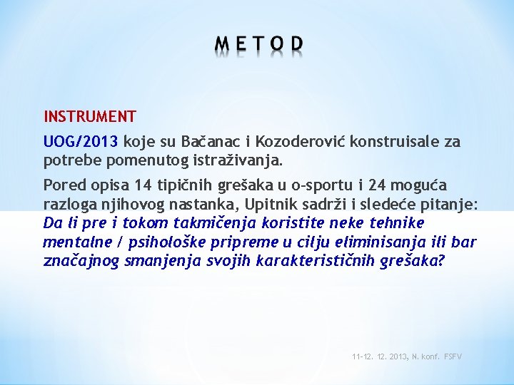 INSTRUMENT UOG/2013 koje su Bačanac i Kozoderović konstruisale za potrebe pomenutog istraživanja. Pored opisa
