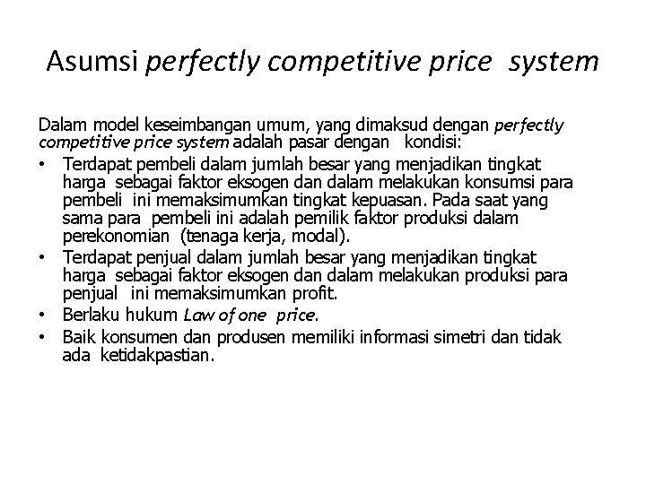 Asumsi perfectly competitive price system Dalam model keseimbangan umum, yang dimaksud dengan perfectly competitive