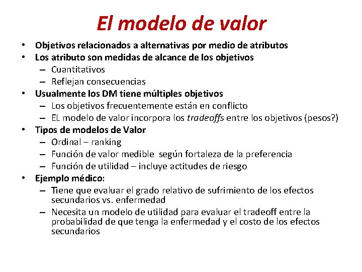 El modelo de valor • Objetivos relacionados a alternativas por medio de atributos •