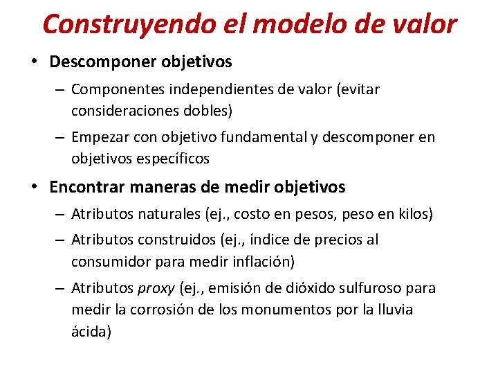 Construyendo el modelo de valor • Descomponer objetivos – Componentes independientes de valor (evitar