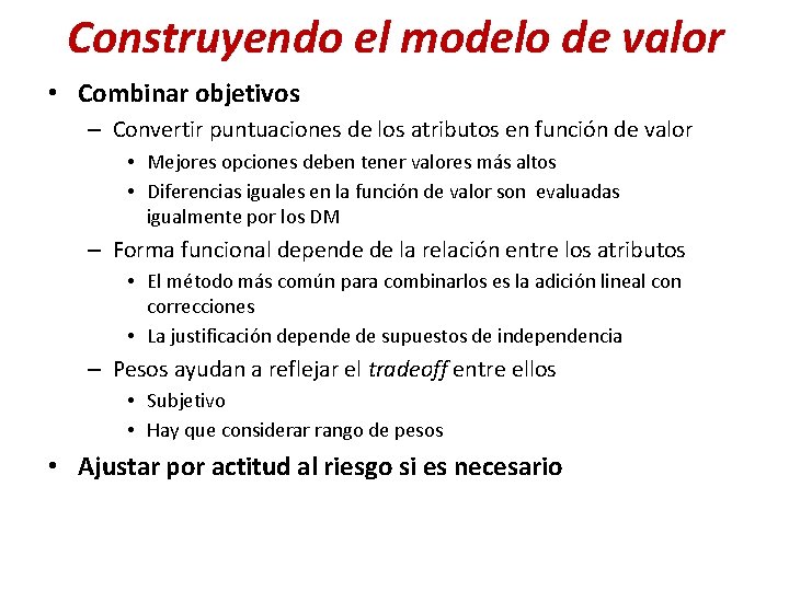 Construyendo el modelo de valor • Combinar objetivos – Convertir puntuaciones de los atributos