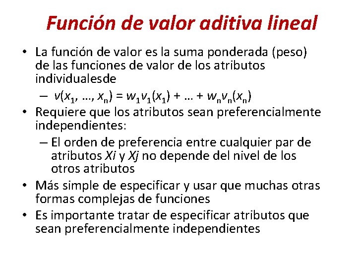 Función de valor aditiva lineal • La función de valor es la suma ponderada