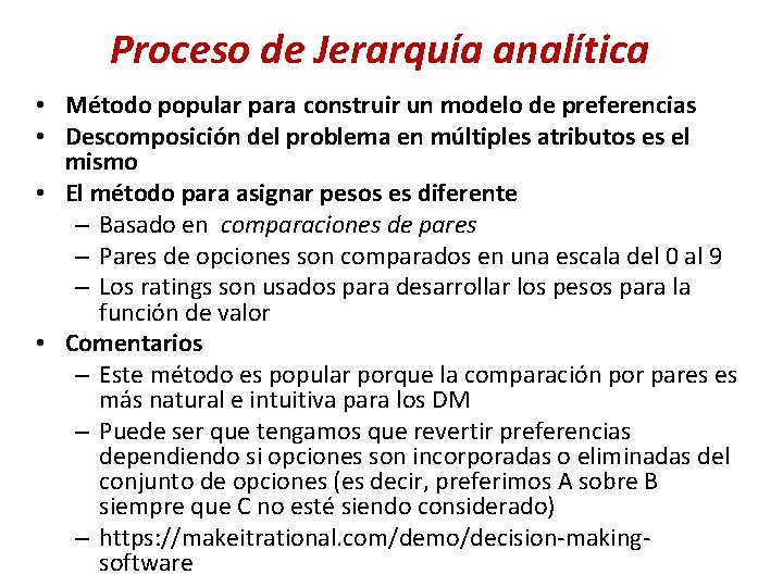 Proceso de Jerarquía analítica • Método popular para construir un modelo de preferencias •