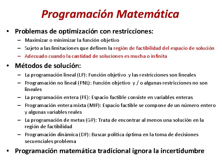 Programación Matemática • Problemas de optimización con restricciones: – Maximizar o minimizar la función
