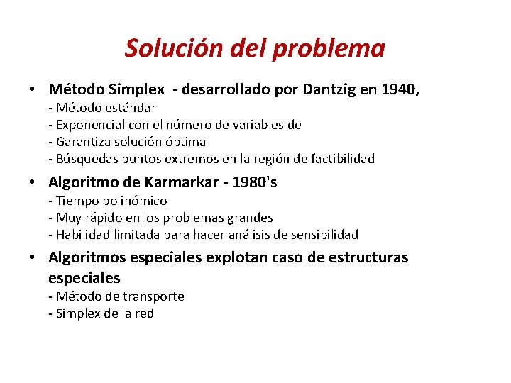 Solución del problema • Método Simplex - desarrollado por Dantzig en 1940, - Método