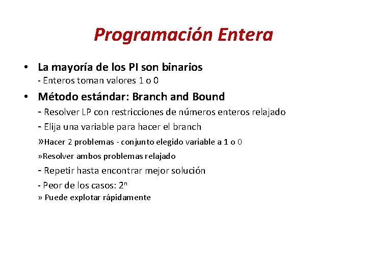 Programación Entera • La mayoría de los PI son binarios - Enteros toman valores