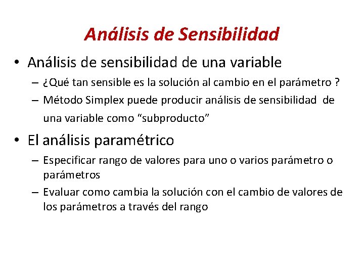 Análisis de Sensibilidad • Análisis de sensibilidad de una variable – ¿Qué tan sensible