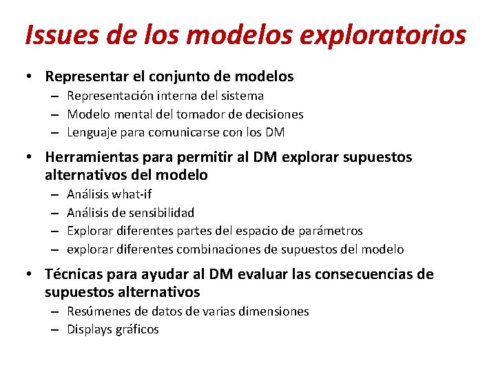 Issues de los modelos exploratorios • Representar el conjunto de modelos – Representación interna