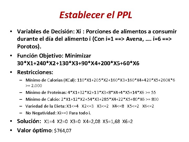 Establecer el PPL • Variables de Decisión: Xi : Porciones de alimentos a consumir