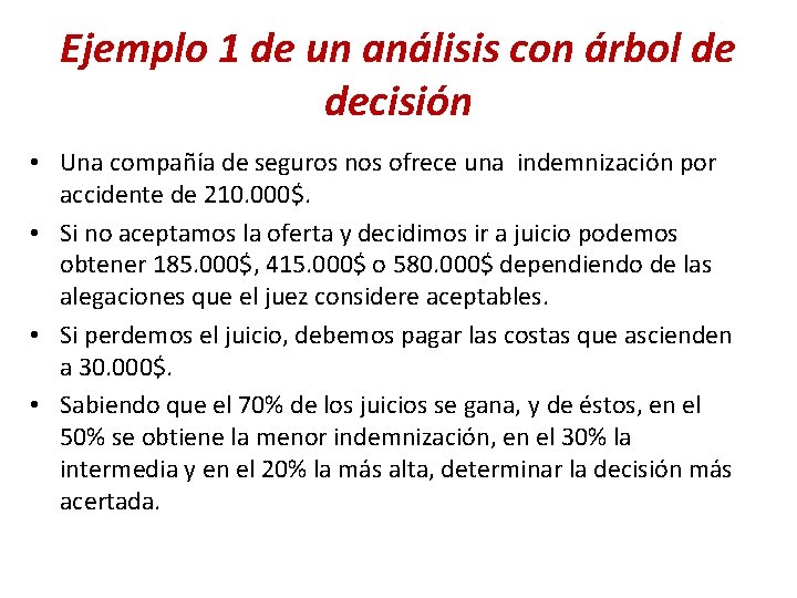 Ejemplo 1 de un análisis con árbol de decisión • Una compañía de seguros