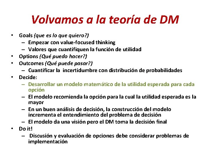 Volvamos a la teoría de DM • Goals (que es lo que quiero? )