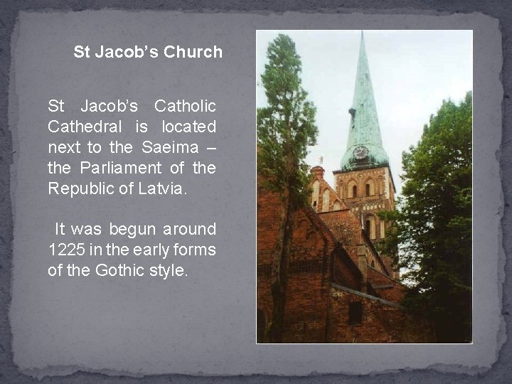 St Jacob’s Church St Jacob’s Catholic Cathedral is located next to the Saeima –