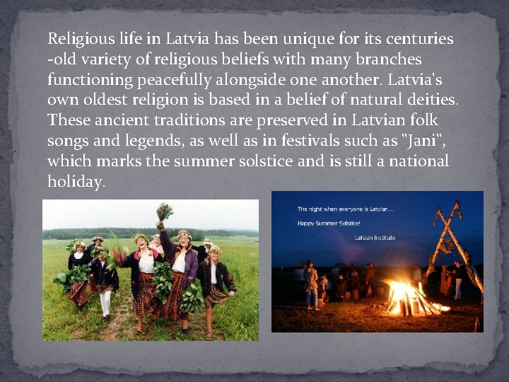 Religious life in Latvia has been unique for its centuries -old variety of religious