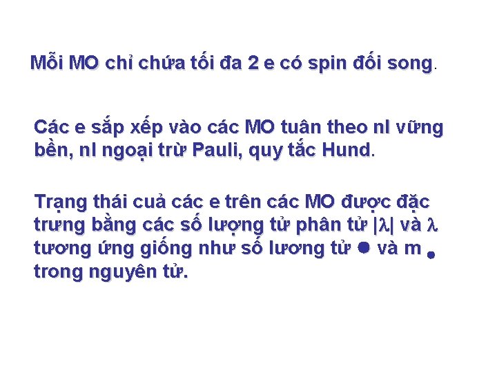 Mỗi MO chỉ chứa tối đa 2 e có spin đối song Các e