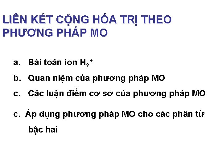 LIÊN KẾT CỘNG HÓA TRỊ THEO PHƯƠNG PHÁP MO a. Bài toán ion H