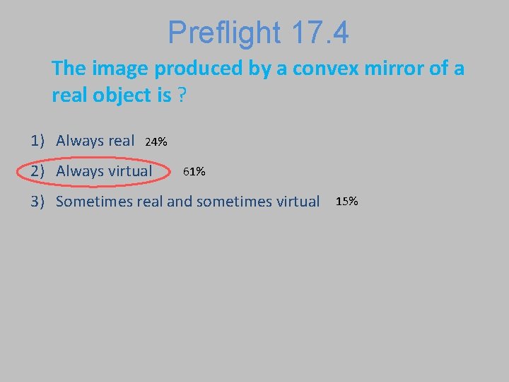 Preflight 17. 4 The image produced by a convex mirror of a real object