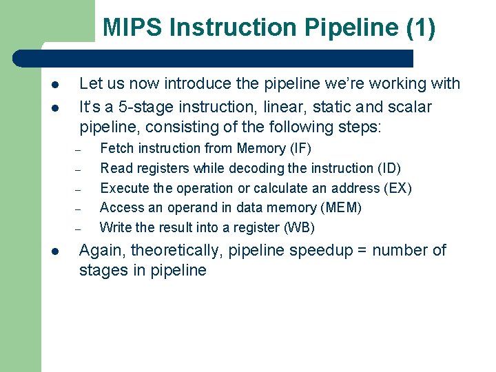 MIPS Instruction Pipeline (1) l l Let us now introduce the pipeline we’re working