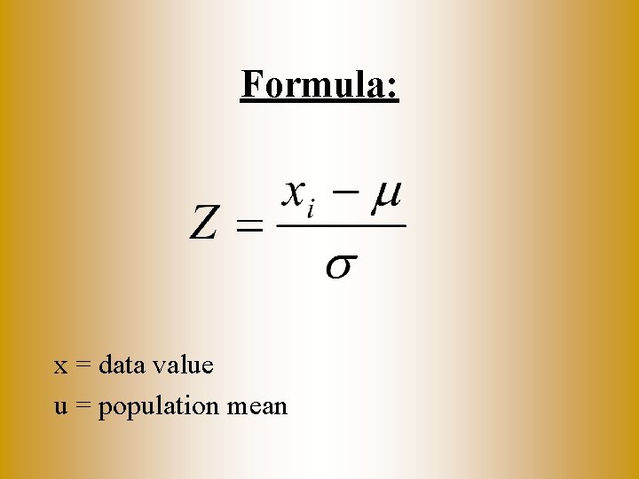 Formula: x = data value u = population mean 