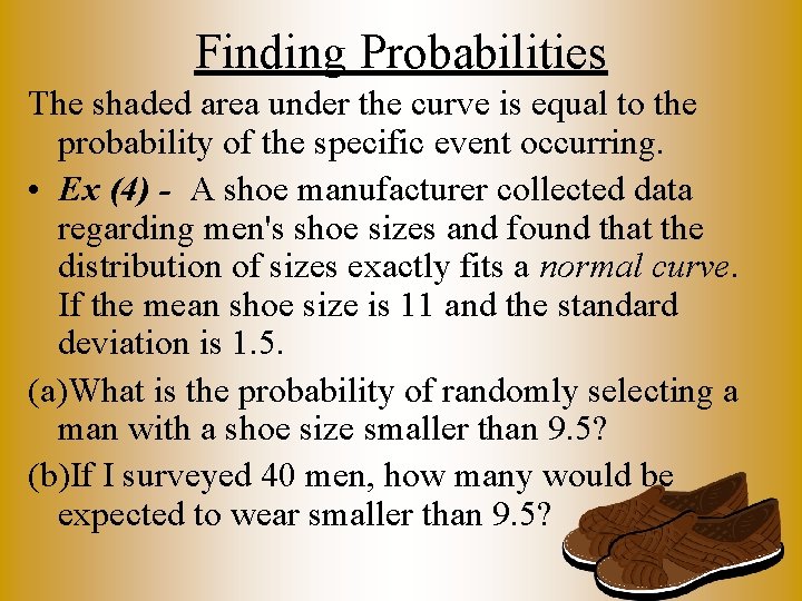 Finding Probabilities The shaded area under the curve is equal to the probability of