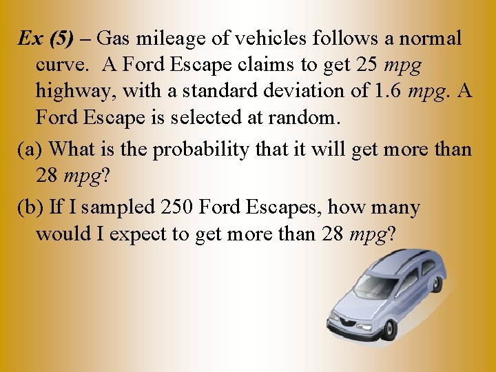 Ex (5) – Gas mileage of vehicles follows a normal curve. A Ford Escape