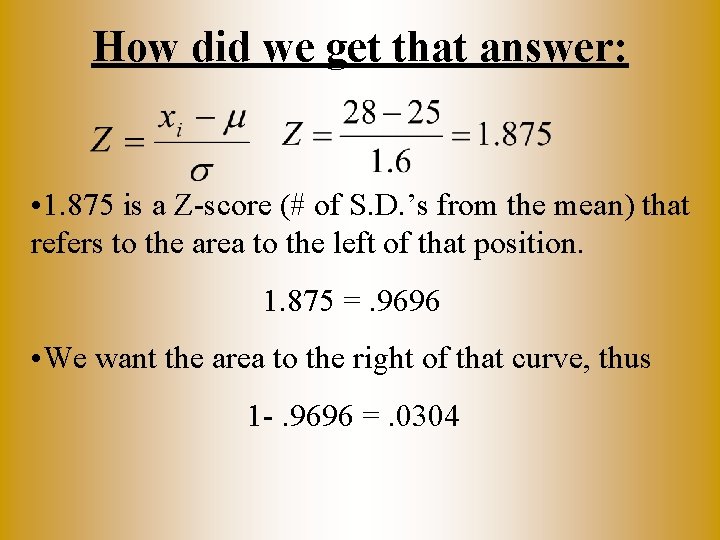 How did we get that answer: • 1. 875 is a Z-score (# of