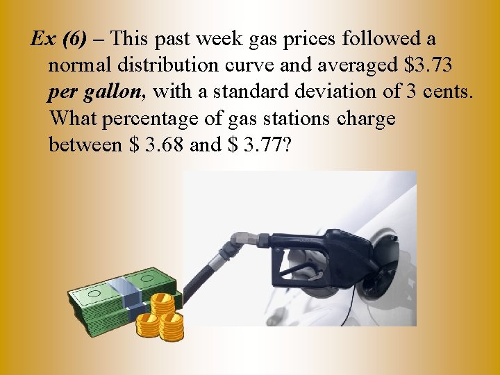 Ex (6) – This past week gas prices followed a normal distribution curve and