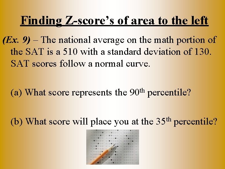 Finding Z-score’s of area to the left (Ex. 9) – The national average on