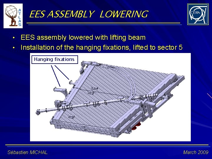 EES ASSEMBLY LOWERING • EES assembly lowered with lifting beam • Installation of the