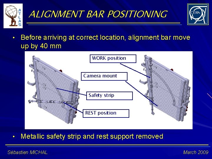 ALIGNMENT BAR POSITIONING • Before arriving at correct location, alignment bar move up by