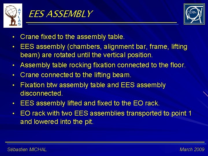EES ASSEMBLY • Crane fixed to the assembly table. • EES assembly (chambers, alignment